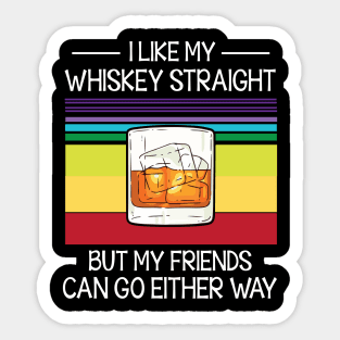 I Like My Whiskey Straight But My Friends Can Go Either Way Happy Summer Christmas In July Day Sticker